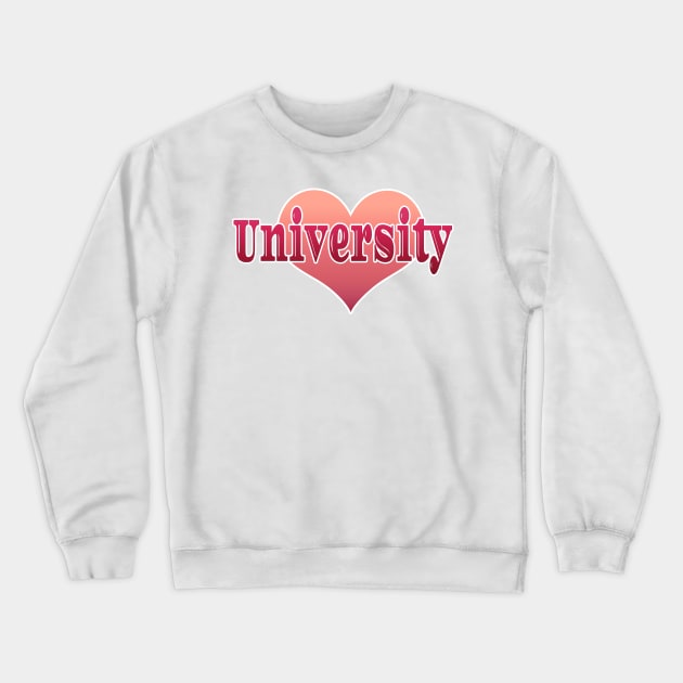 University Love Crewneck Sweatshirt by Creative Has